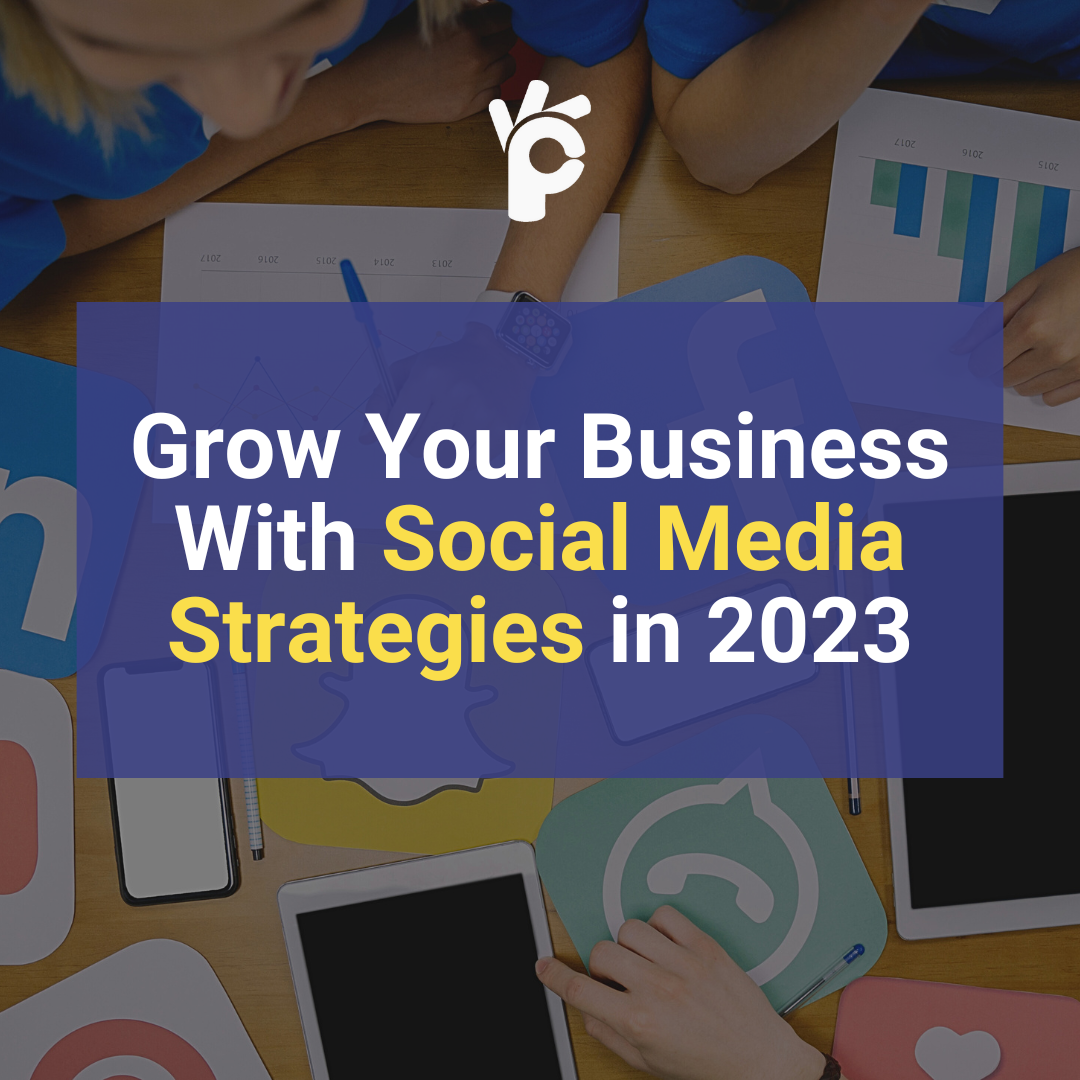 Grow Your Business With The Right Social Media Strategy In 2023