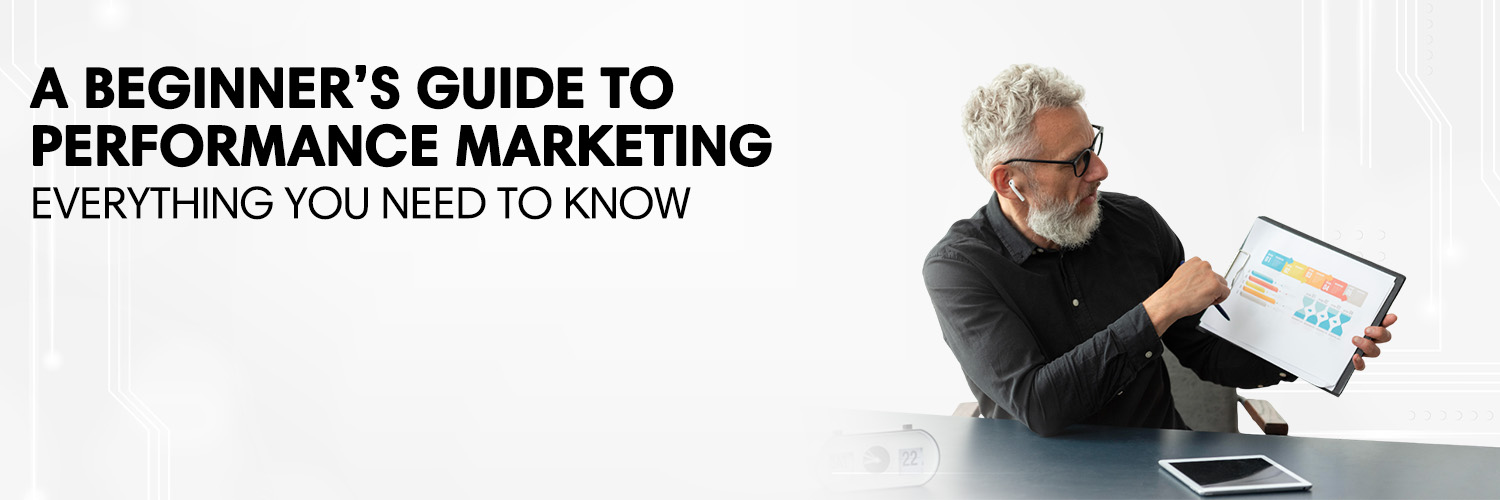 A Complete Guide to Performance Marketing and Its Benefits